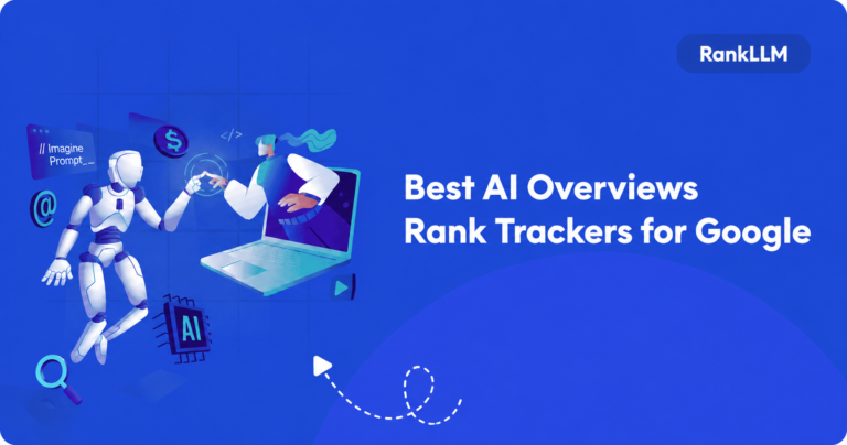 Best AI Overviews Rank Trackers to Monitor Google AI Overview Rankings